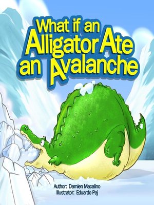cover image of What If an Alligator Ate an Avalanche
